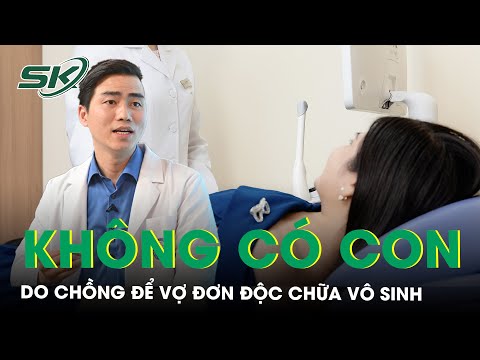 Chồng ngại đi kiểm tra sức khỏe vợ đơn chiếc đi trị vô sinh yêu cầu mãi không tồn tại con Chồng ngại đi khám vợ đơn chiếc đi trị vô sinh bắt buộc mãi không có con