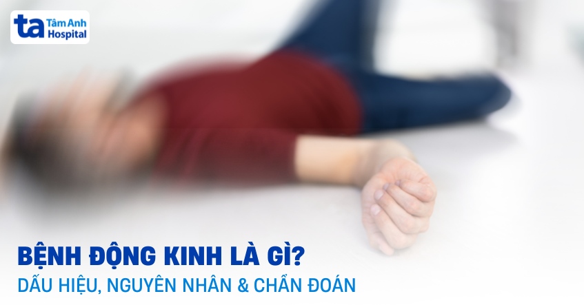 Bệnh cồn kinh là gì Bệnh đụng kinh là gì