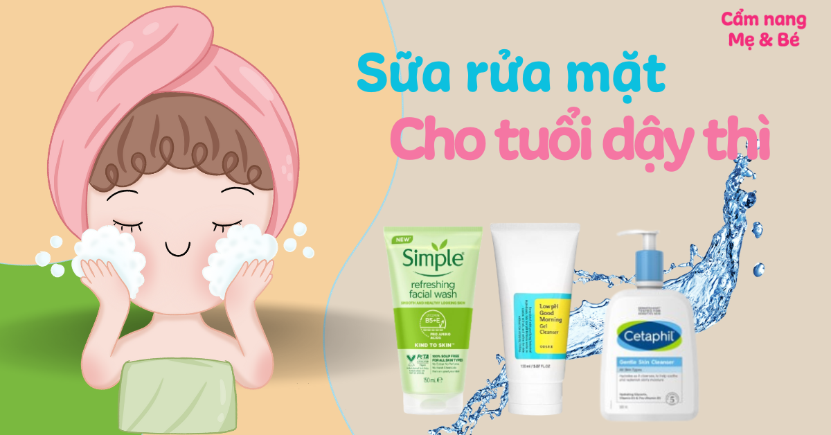 Top sữa cọ mặt giỏi cho tuổi dậy thì dành riêng cho từng nhiều loại da Top sữa rửa mặt xuất sắc cho tuổi dậy thì dành riêng cho từng một số loại da