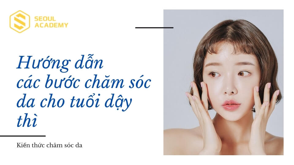 Các bước quan tâm da cho tuổi dậy thì từ Các bước quan tâm da mang đến tuổi mới lớn từ
