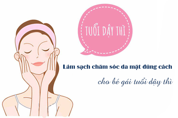 Hướng dẫn cách quan tâm da phương diện cho nhỏ nhắn gái tuổi dậy thì Hướng dẫn cách chăm lo da mặt cho nhỏ bé gái tuổi dậy thì