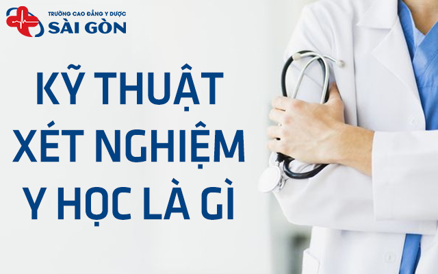 Ngành chuyên môn xét nghiệm y học là gì Ngành nghệ thuật xét nghiệm y học tập là gì