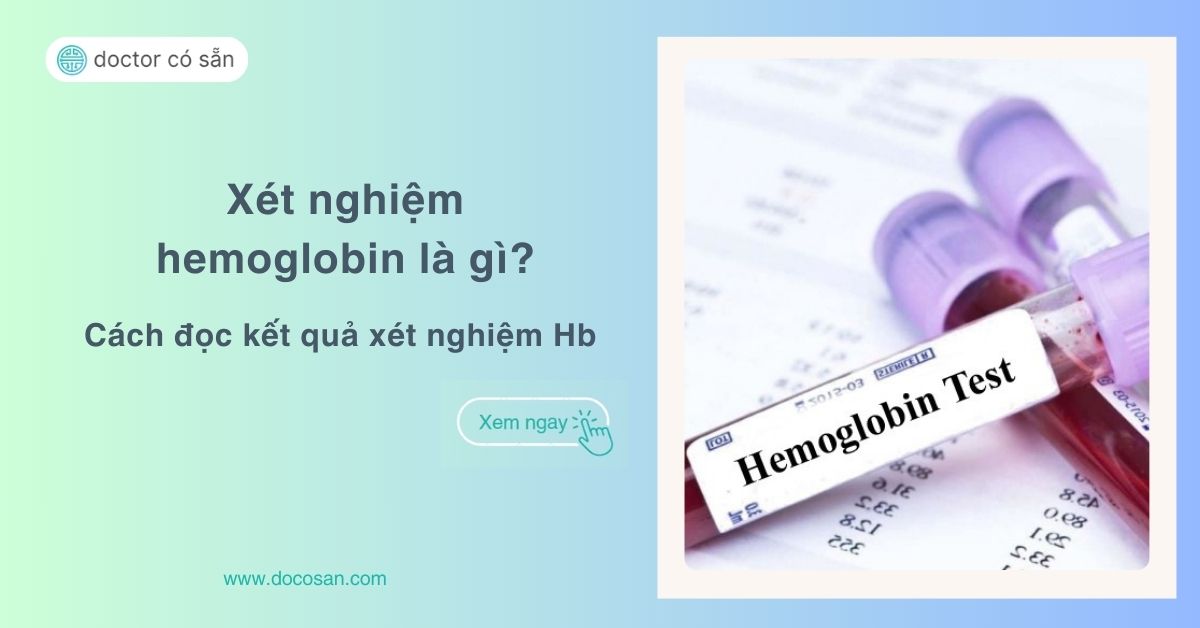 Xét nghiệm hemoglobin hb là gì Xét nghiệm hemoglobin hb là gì