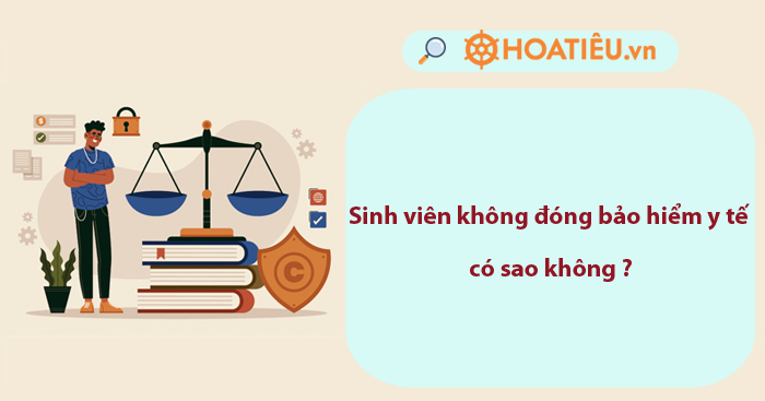 Sinh viên ko đóng bảo đảm y tế bao gồm sao không Sinh viên ko đóng bảo hiểm y tế có sao không