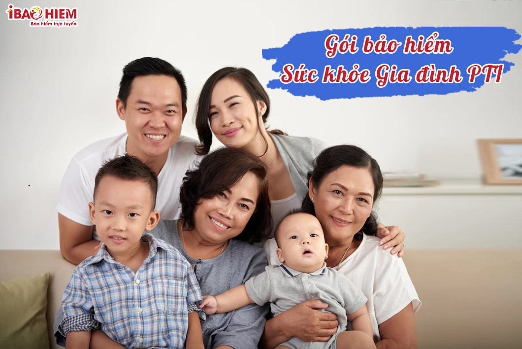 Gói bảo đảm sức khỏe mái ấm gia đình pti Gói bảo đảm sức khỏe gia đình pti
