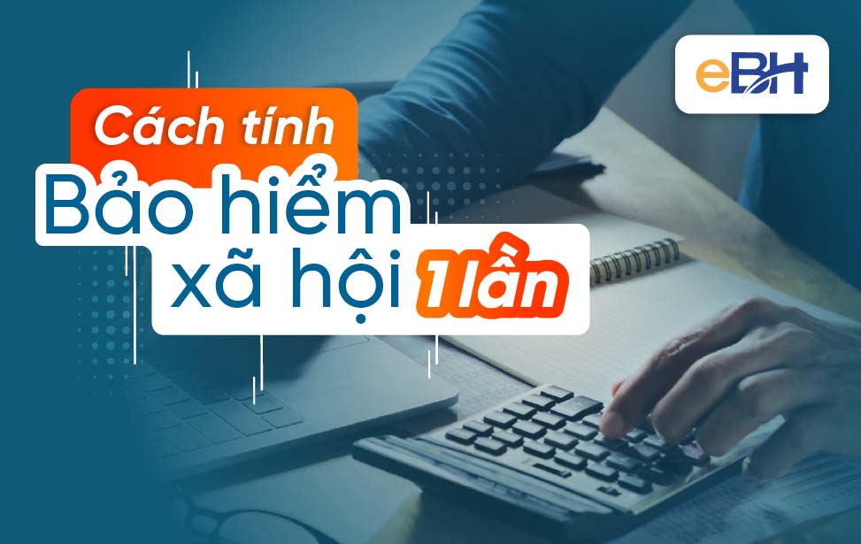 Hướng dẫn phương pháp tính bhxh lần online dễ tiến hành năm Hướng dẫn cách tính bhxh lần online dễ thực hiện năm